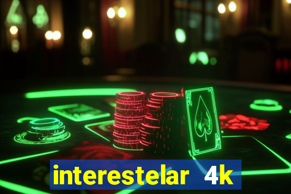 interestelar 4k dublado torrent